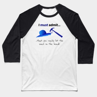 Hit the Snail On the Head- Funny Snail Design Baseball T-Shirt